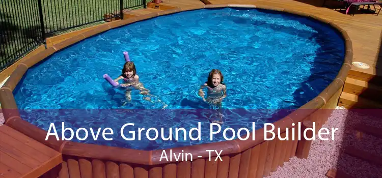 Above Ground Pool Builder Alvin - TX