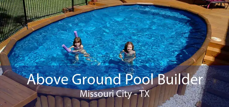 Above Ground Pool Builder Missouri City - TX
