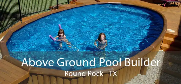 Above Ground Pool Builder Round Rock - TX