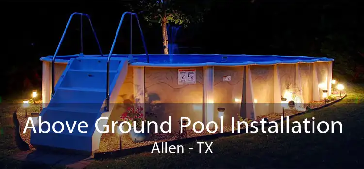 Above Ground Pool Installation Allen - TX