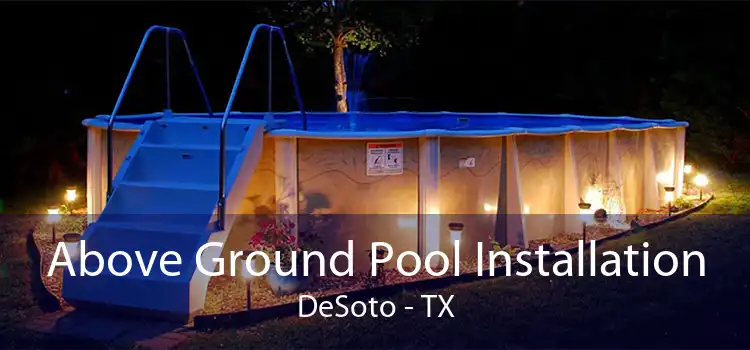 Above Ground Pool Installation DeSoto - TX