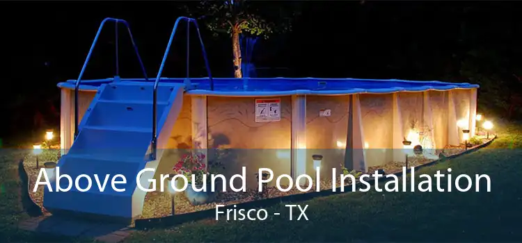 Above Ground Pool Installation Frisco - TX