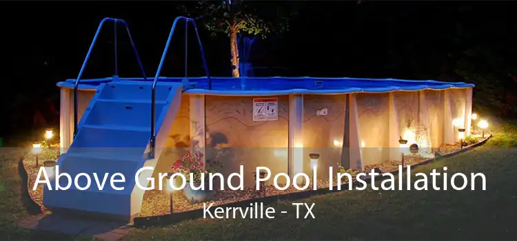 Above Ground Pool Installation Kerrville - TX