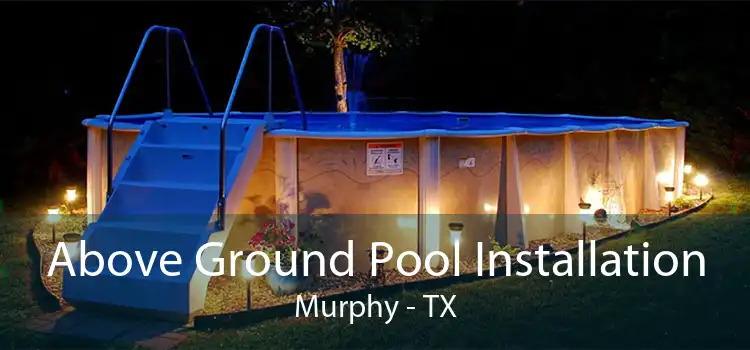 Above Ground Pool Installation Murphy - TX