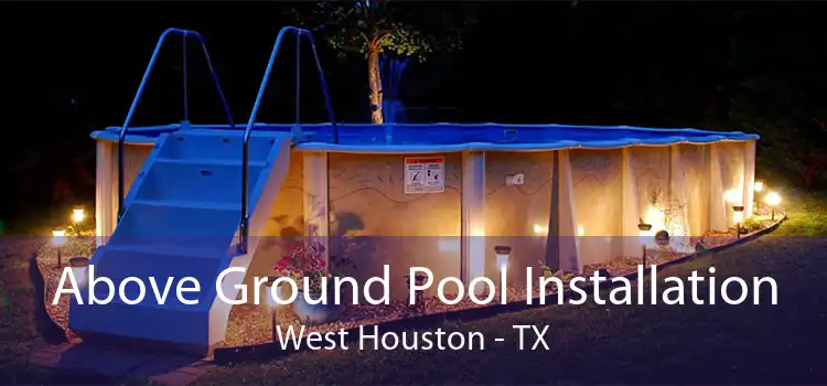 Above Ground Pool Installation West Houston - TX