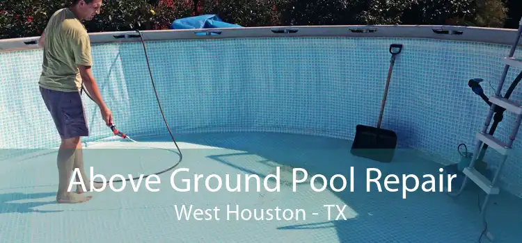 Above Ground Pool Repair West Houston - TX
