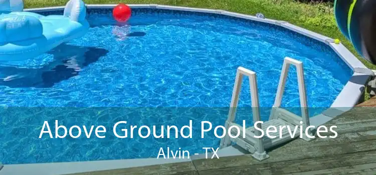 Above Ground Pool Services Alvin - TX