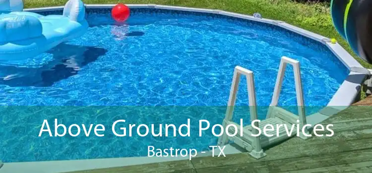 Above Ground Pool Services Bastrop - TX