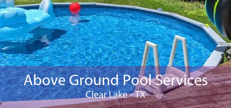 Above Ground Pool Services Clear Lake - TX
