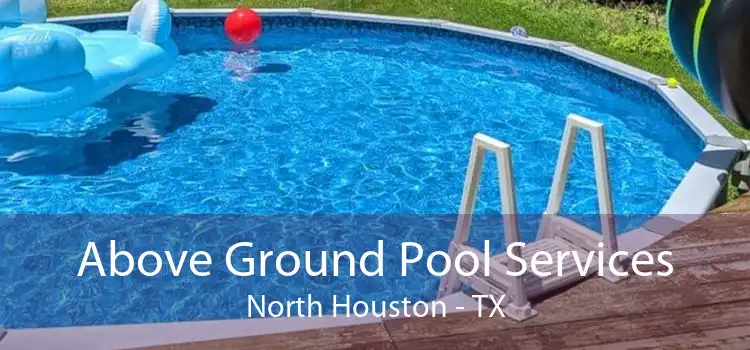 Above Ground Pool Services North Houston - TX