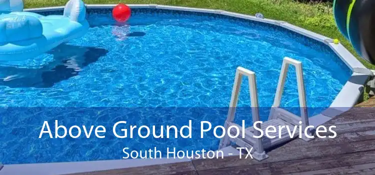 Above Ground Pool Services South Houston - TX