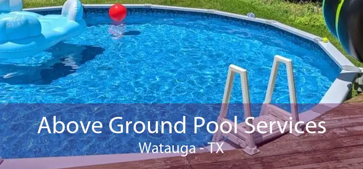 Above Ground Pool Services Watauga - TX