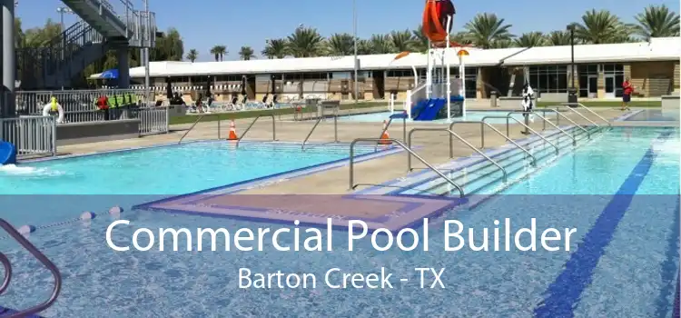 Commercial Pool Builder Barton Creek - TX