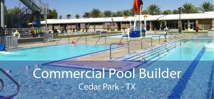 Commercial Pool Builder Cedar Park - TX