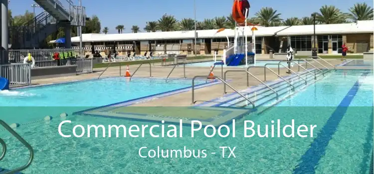 Commercial Pool Builder Columbus - TX