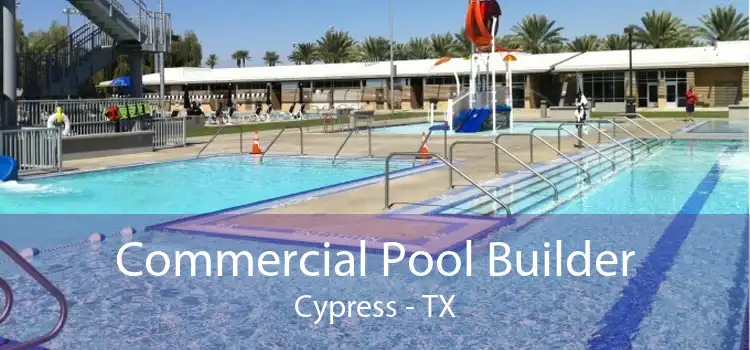 Commercial Pool Builder Cypress - TX