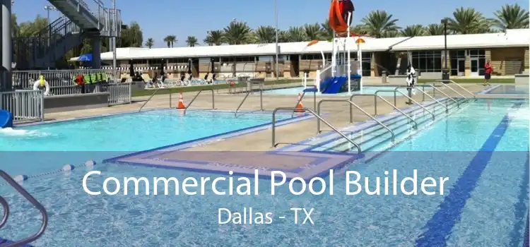 Commercial Pool Builder Dallas - TX