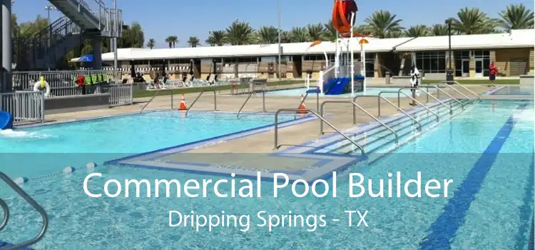 Commercial Pool Builder Dripping Springs - TX