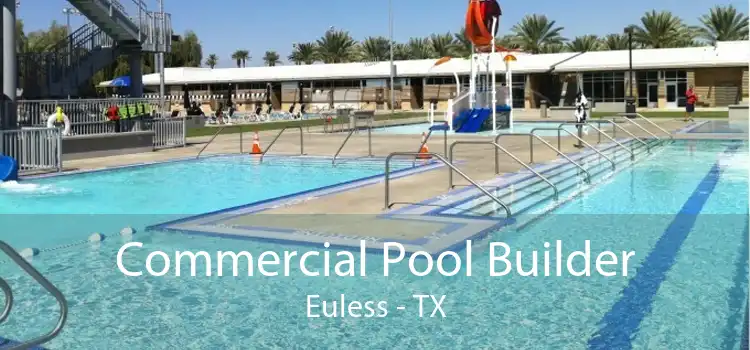 Commercial Pool Builder Euless - TX