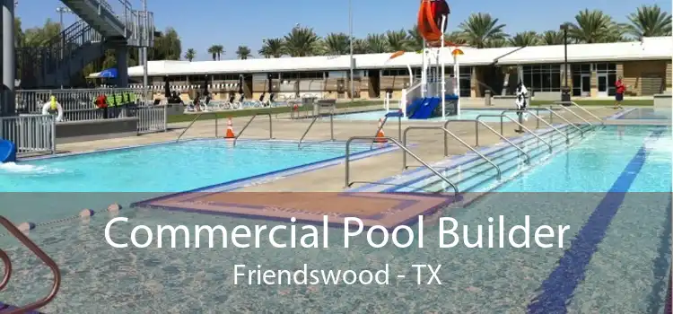 Commercial Pool Builder Friendswood - TX