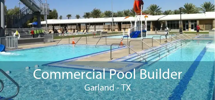Commercial Pool Builder Garland - TX