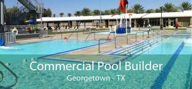 Commercial Pool Builder Georgetown - TX