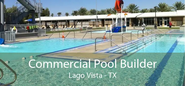 Commercial Pool Builder Lago Vista - TX