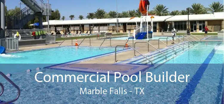 Commercial Pool Builder Marble Falls - TX
