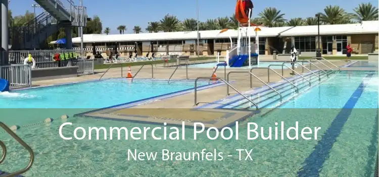 Commercial Pool Builder New Braunfels - TX