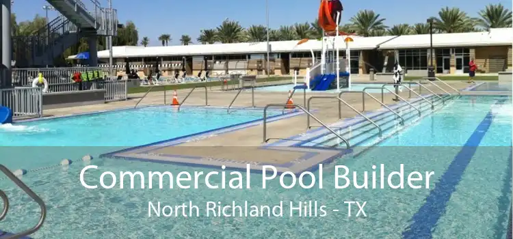 Commercial Pool Builder North Richland Hills - TX
