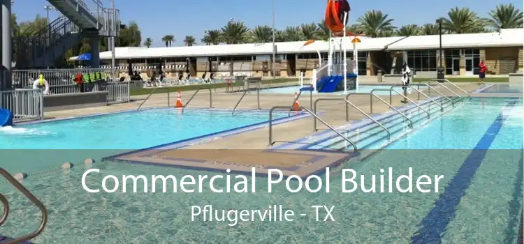 Commercial Pool Builder Pflugerville - TX