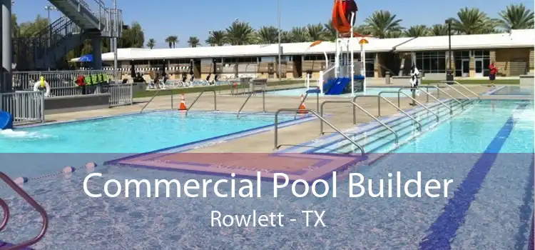Commercial Pool Builder Rowlett - TX