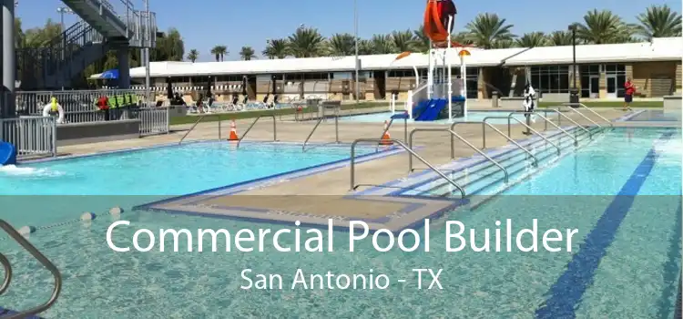 Commercial Pool Builder San Antonio - TX