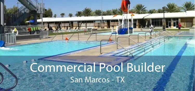 Commercial Pool Builder San Marcos - TX
