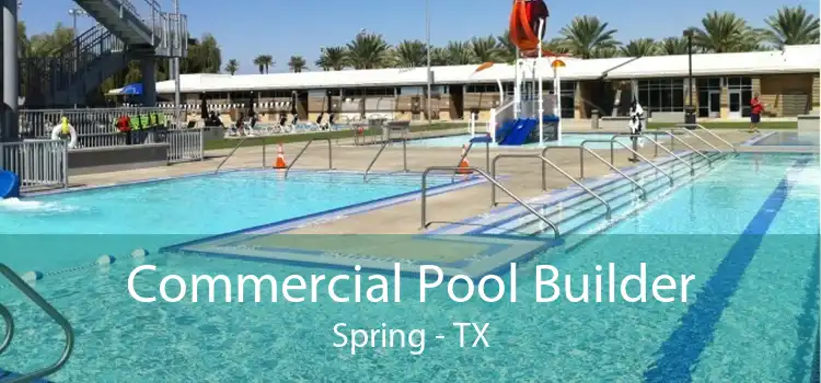 Commercial Pool Builder Spring - TX