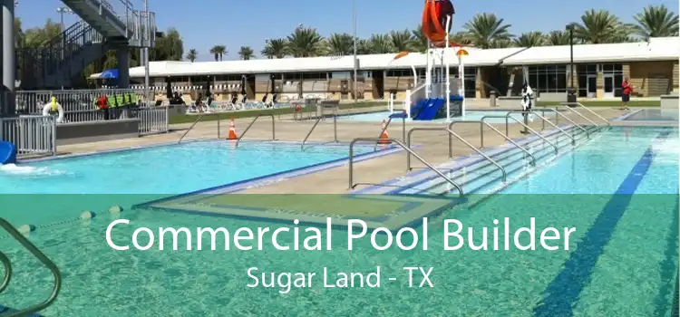 Commercial Pool Builder Sugar Land - TX