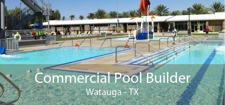 Commercial Pool Builder Watauga - TX