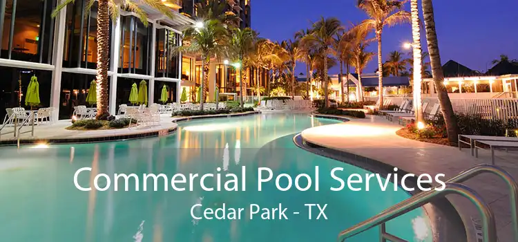 Commercial Pool Services Cedar Park - TX
