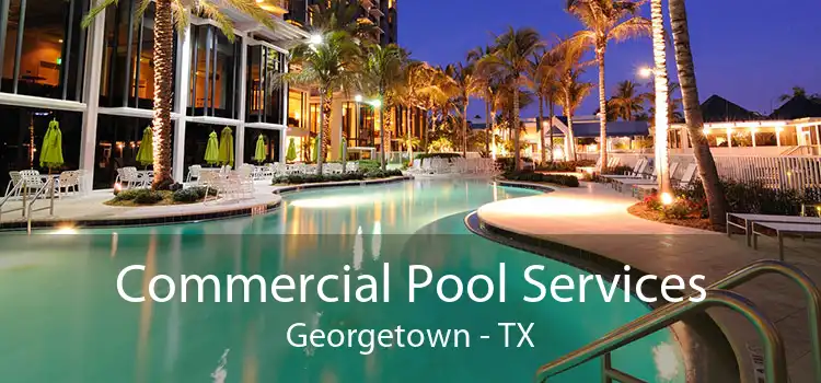 Commercial Pool Services Georgetown - TX