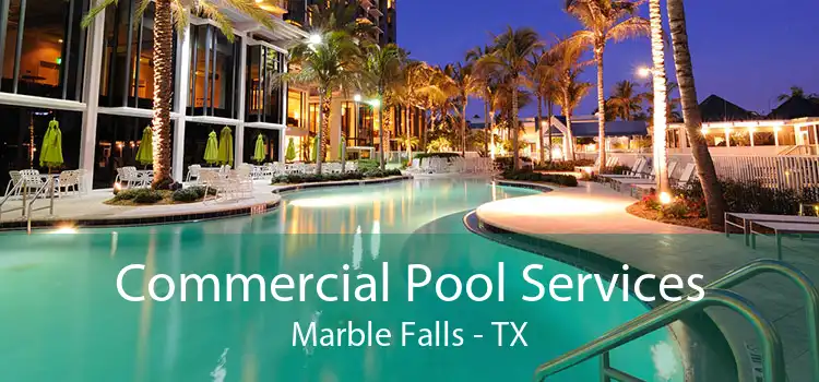 Commercial Pool Services Marble Falls - TX