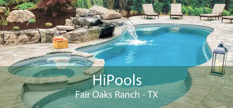 HiPools Fair Oaks Ranch - TX