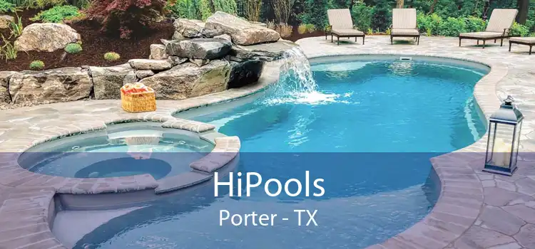 HiPools Porter - TX