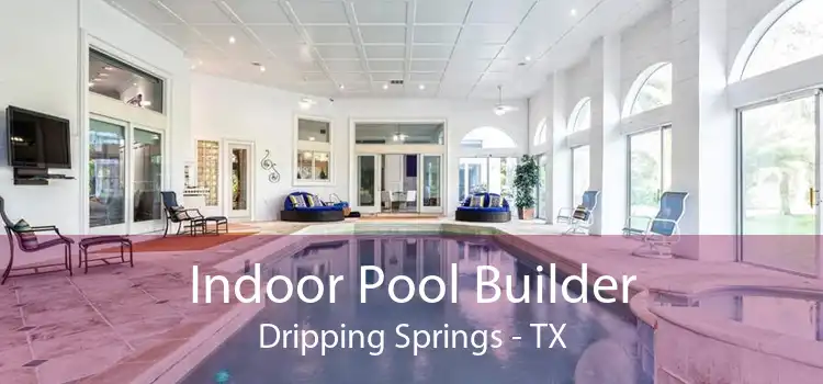 Indoor Pool Builder Dripping Springs - TX