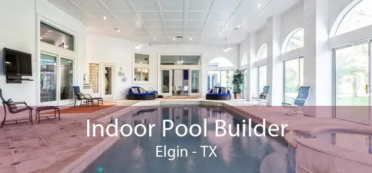 Indoor Pool Builder Elgin - TX