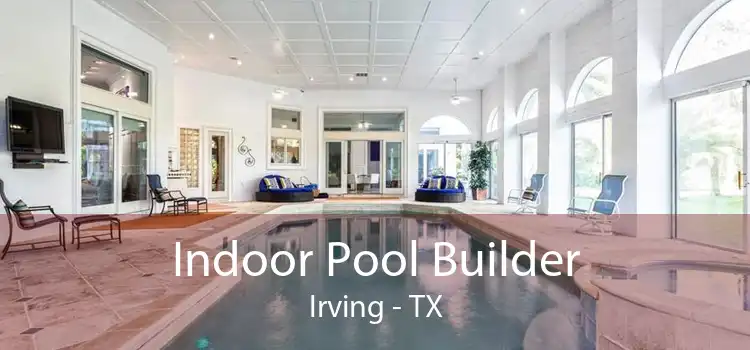 Indoor Pool Builder Irving - TX