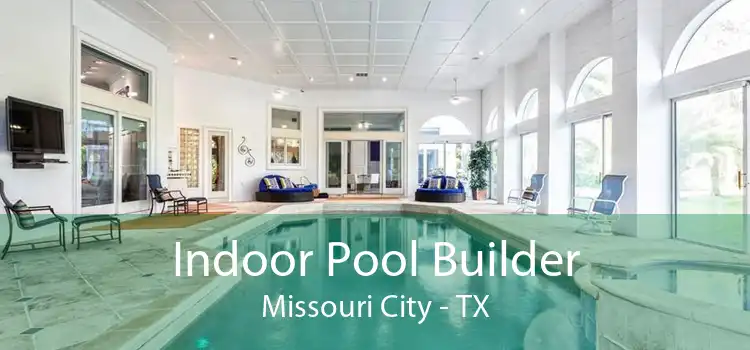 Indoor Pool Builder Missouri City - TX