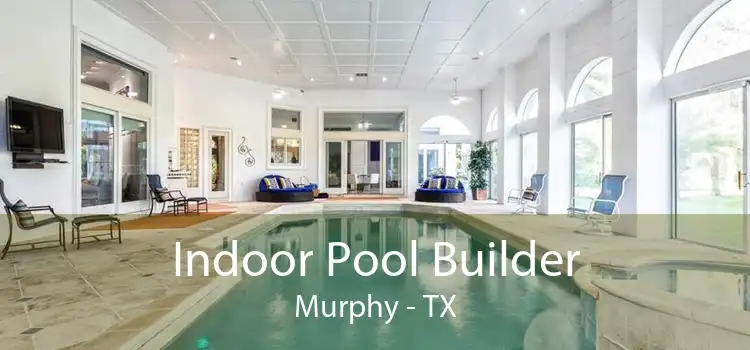 Indoor Pool Builder Murphy - TX