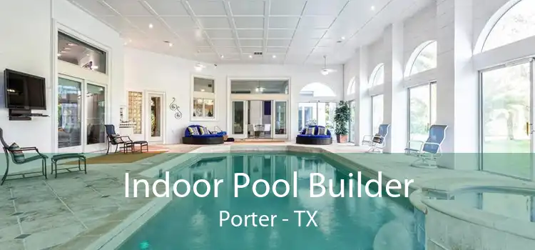 Indoor Pool Builder Porter - TX