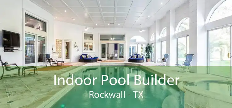 Indoor Pool Builder Rockwall - TX