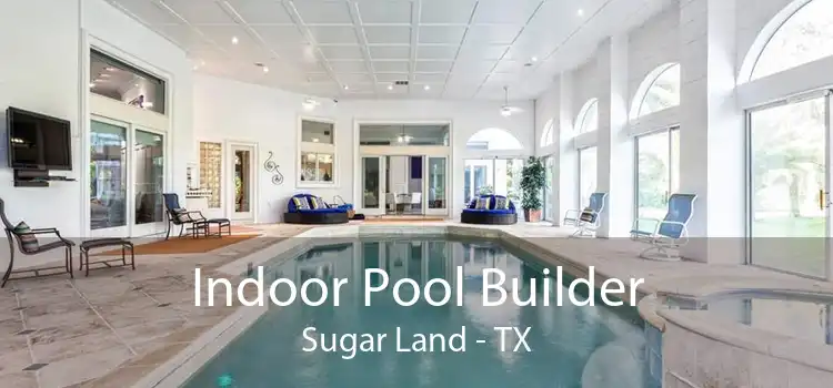 Indoor Pool Builder Sugar Land - TX